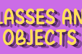 What are Classes and Objects?