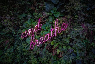 Just breathe.