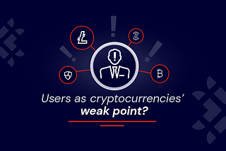 Users as cryptocurrencies’ weak point?