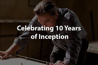 Inception Celebrates 10-Year Anniversary: A Look into Christopher Nolan’s Dreamy Sci-Fi Masterpiece