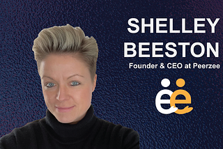 Shelley Beeston, Founder & CEO at Peerzee
