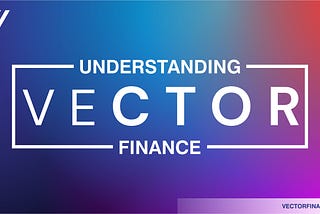 Understanding Vector Finance