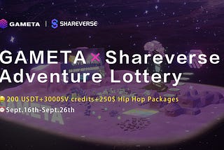 Gameta x Shareverse “Adventure Lottery” Campaign Guidence