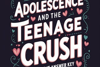 Adolescence and the Teenage Crush Commonlit Answers 9th Grade Lexile 1220