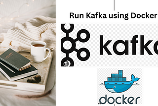 Run Apache Kafka in a Docker Container