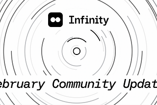 Infinity: February Community Update