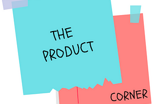 The Product Corner: Introduction to the series