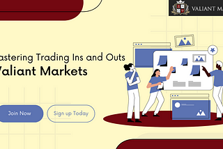 Mastering Trading Ins and Outs | Valiant Markets