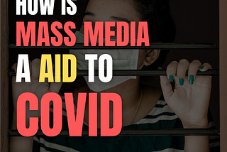 HOW IS MASS MEDIA A AID TO COVID_19