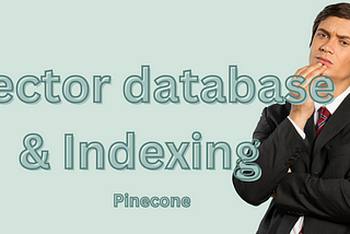Understanding Vector Database and Indexing — Visual Guide for Beginners