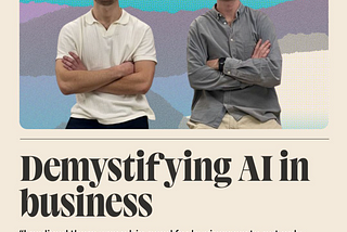 Grayson Leversha and Freddy Hopkins, co-founders of Greenstone Software Company, standing side by side with arms crossed. The text overlay reads ‘Demystifying AI in business’ with a quote from Grayson about the importance of implementing and understanding AI for business success.