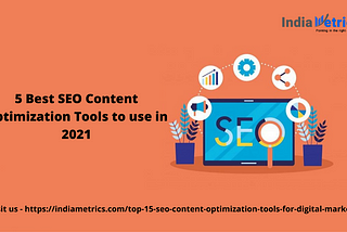 5 Best SEO Content Optimization Tools to use in 2021