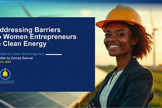 Addressing Barriers to Women Entrepreneurs in Clean Energy