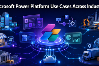 Industry-Wise Use Cases of Microsoft Power Platform
