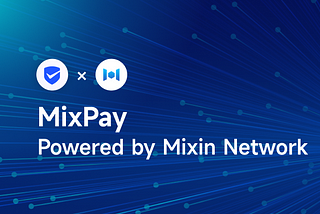 MixPay, Crypto Payment Platform Powered by Mixin Network