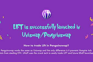 “LIFT is successfully launched in uniswap/penguinswap”