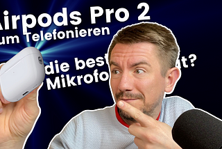 Apple Airpods Pro 2: Mikrofonqualität im Test — Wie gut sind sie wirklich?