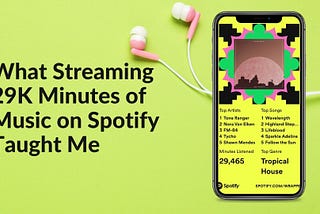 What Streaming 29K Minutes of Music on Spotify Taught Me