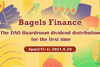 Bagels DAO Boardroom First Dividend Distribution on Sep 29,2021