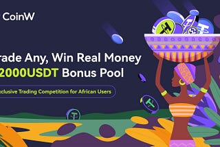 Trade Any, Win Real Money to Share 12000USDT Bonus Pool | Only for African Users