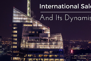 International Sales and its Dynamism