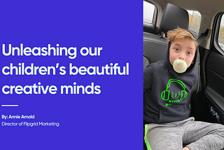 Unleashing our children’s beautiful creative minds by Annie Arnold, Director of Flipgrid Marketing. Young boy with blonde hair in sweats sits in car blowing bubble of gum.