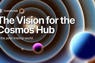 The Vision for the Cosmos Hub in the Post-Interop World