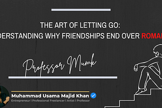 The Art of Letting Go: Understanding Why Friendships End Over Romance