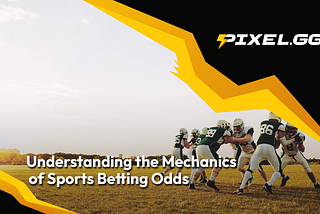 Understanding the Mechanics of Sports Betting Odds