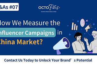 How We Measure the Influencer Campaigns in China Market?