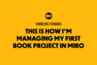 This Is How I’m Managing My First Book Project in Miro