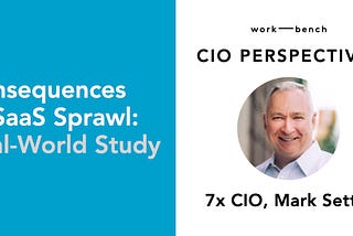 CIO Perspectives with Mark Settle: The Consequences of SaaS Sprawl - A Real-World Study