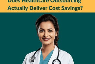 Does Healthcare Outsourcing Actually Deliver Cost Savings?