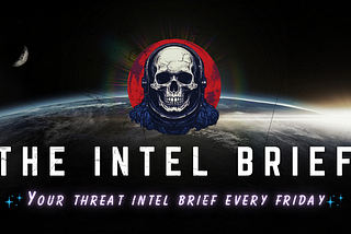 The Intel Brief by SecurityBreak