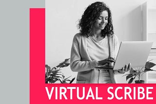 Why Being a Virtual Scribe can be a Valuable Life Experience