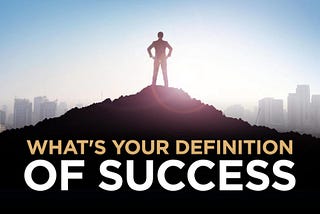 What's your definition of success?