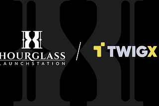 Hourglass Launch Station Participants will receive exclusive seed round whitelist access to TwigX…