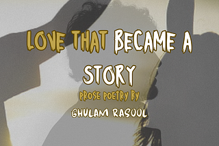 Love That Became a Story