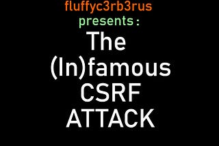 How to prevent the infamous CSRF attack and avoid ruining your reputation