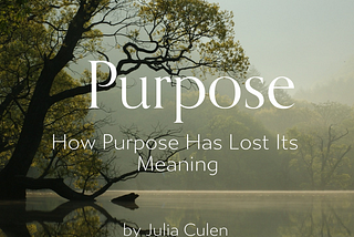 How purpose has lost its Meaning