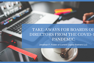 Take-Aways for Boards of Directors from the COVID-19 Pandemic — Jonathan F. Foster