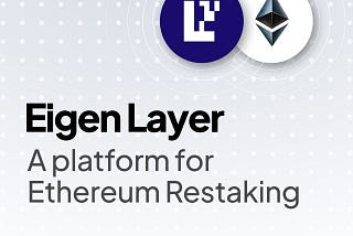 EigenLayer: A Platform for Ethereum Restaking