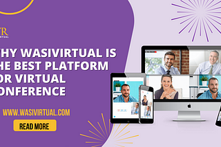 Why is WasiVirtual the Best Platform for Virtual Conference?