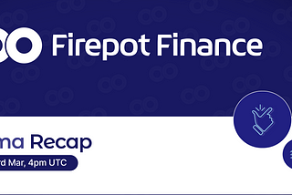 AMA Recap: Firepot Finance