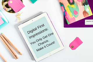 Make the Most of your Digital First Impression