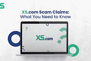 XS.com Scam Claims What You Need to Know