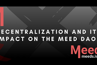 Decentralization and Its Impact on the Meed DAOs