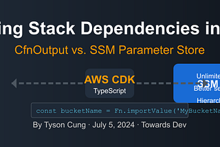 Passing Stack Dependencies in CDK: CfnOutput vs. SSM Parameter Store