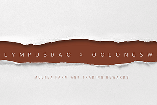 Oolong Welcomes Olympus DAO to Multea Farm (and more!)