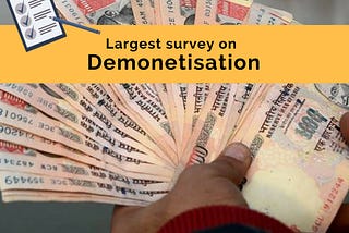 India’s largest survey on Demonetisation of Rs. 500 & Rs. 1000 notes